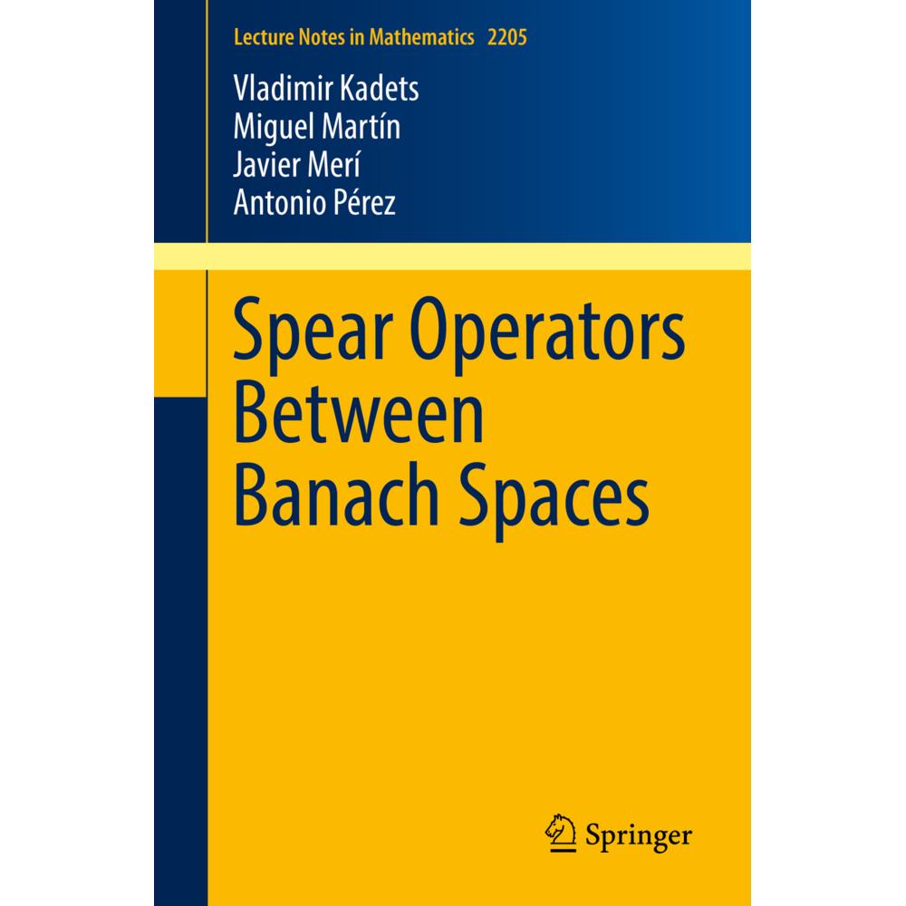 Spear Operators Between Banach Spaces, Fachbücher von Antonio Pérez, Vladimir Kadets, Javier Merí, Miguel Martín