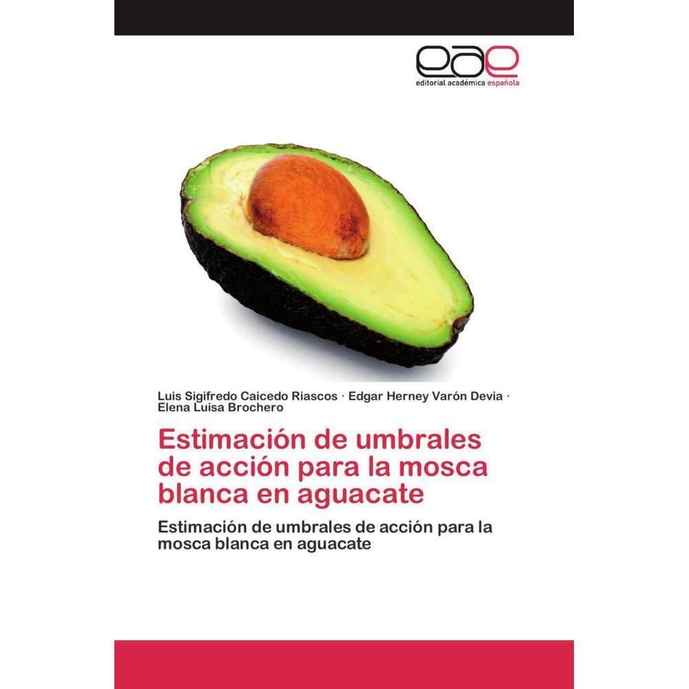 Estimación de umbrales de acción para la mosca blanca en aguacate, Fachbücher von Elena Luisa Brochero, Edgar Herney Var...