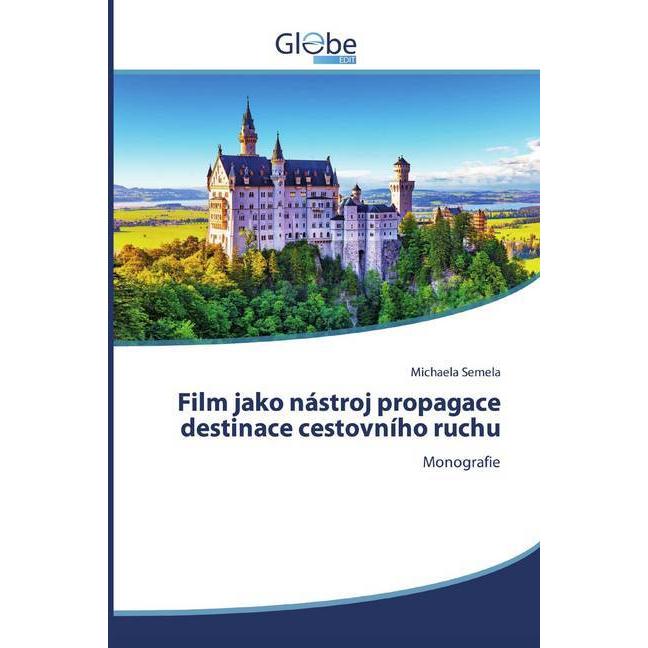 Film jako nástroj propagace destinace cestovního ruchu, Fachbücher von Michaela Semela