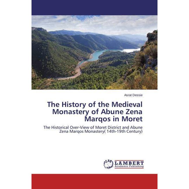 The History of the Medieval Monastery of Abune Zena Marqos in Moret, Fachbücher