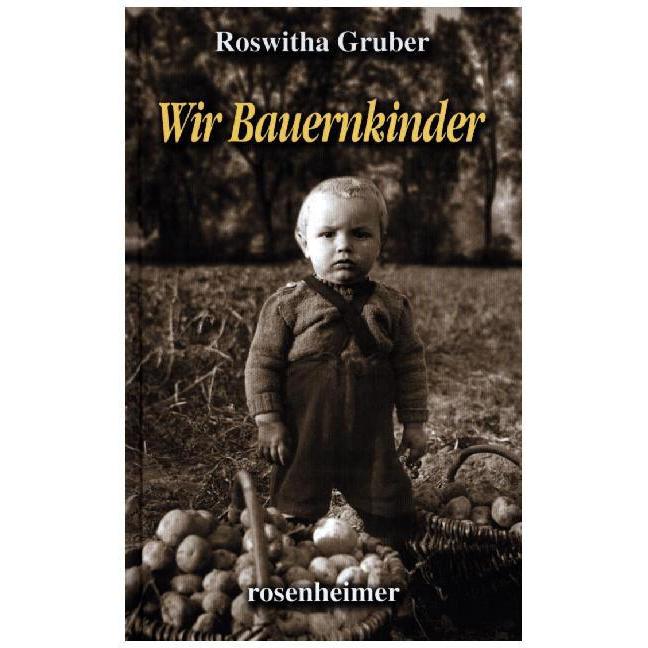 Wir Bauernkinder, Belletristik von Roswitha Gruber