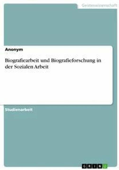 Produktbild Biografiearbeit und Biografieforschung in der Sozialen Arbeit (Deutsch, Anonym, 2018)