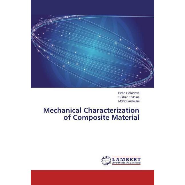Mechanical Characterization of Composite Material, Fachbücher von Biren Saradava, Tushar Khilosia, Mohit Lakhwani
