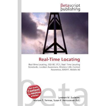 Real-Time Locating, Fachbücher von Lambert M. Surhone, Miriam T. Timpledon, Susan F. Marseken
