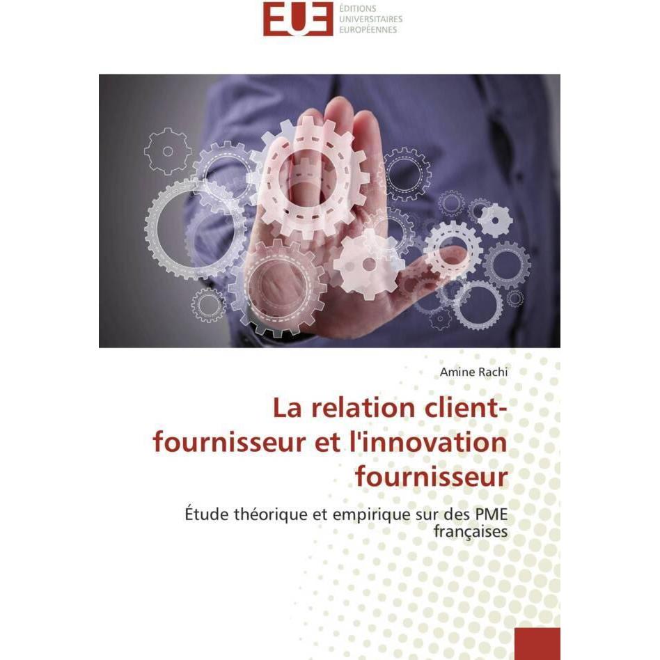 La relation client-fournisseur et l'innovation fournisseur, Fachbücher von Amine Rachi