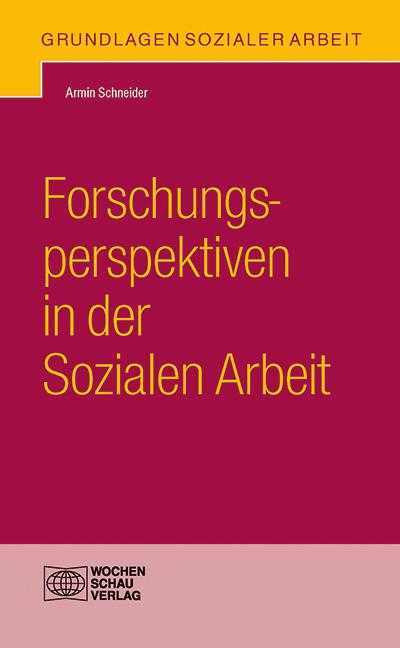 Produktbild Forschungsperspektiven in der Sozialen Arbeit (Deutsch, Armin Schneider, 2016)