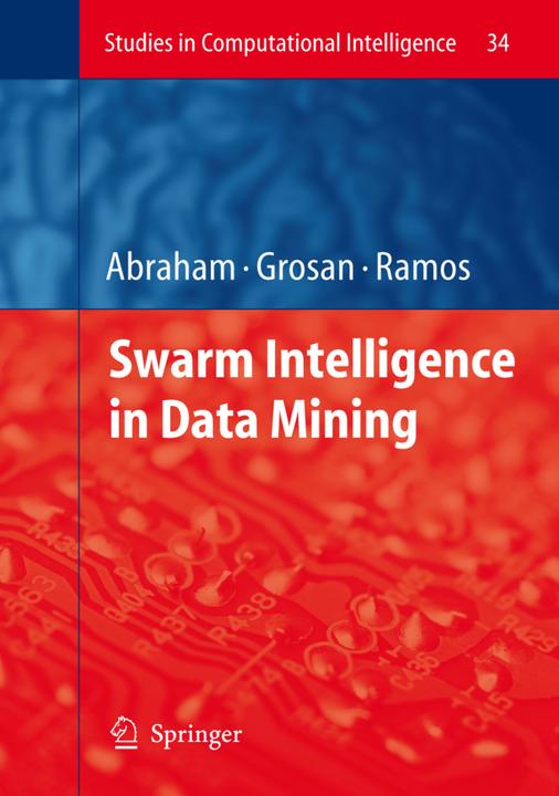 Swarm Intelligence in Data Mining (Ajith Abraham, Crina Grosan, Vitorino Ramos, 2010)