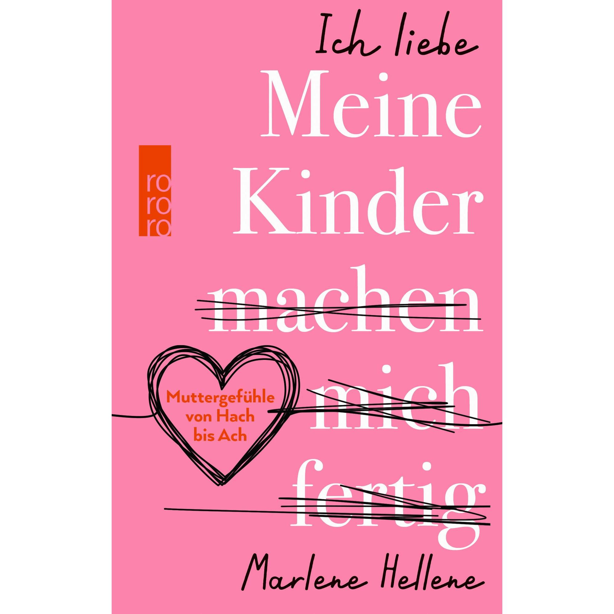 Ich liebe MEINE KINDER machen mich fertig, Belletristik von Marlene Hellene