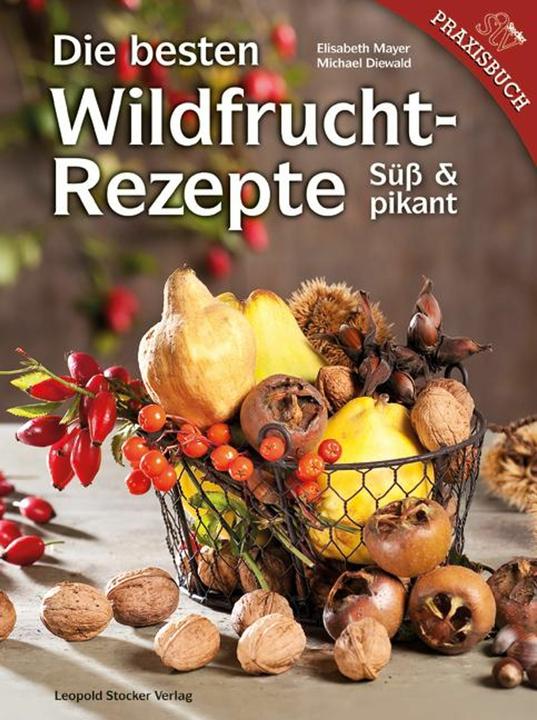 Produktbild Die besten Wildfruchtrezepte (Deutsch, Elisabeth Mayer, Michael Diewald, 2012)