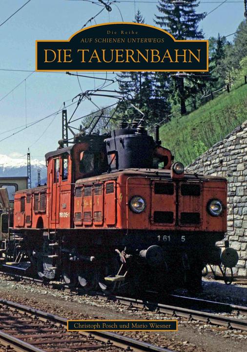Produktbild Die Tauernbahn (Deutsch, Christoph Ing. Posch, Mario Wiesner, 2016)
