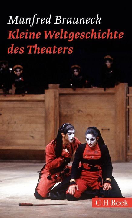 Produktbild Kleine Weltgeschichte des Theaters (Deutsch, Manfred Brauneck, 2014)