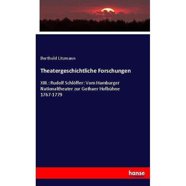 Theatergeschichtliche Forschungen, Fachbücher von Berthold Litzmann