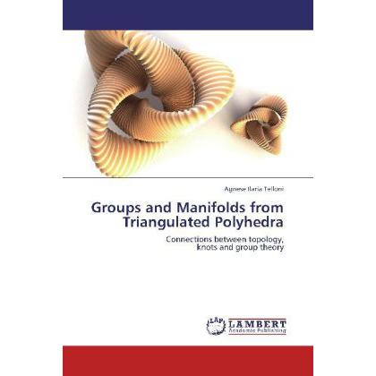 Groups and Manifolds from Triangulated Polyhedra, Fachbücher