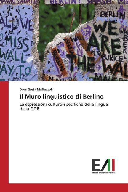 Produktbild Il Muro linguistico di Berlino (Deutsch, Dora Greta Maffezzoli, 2016)