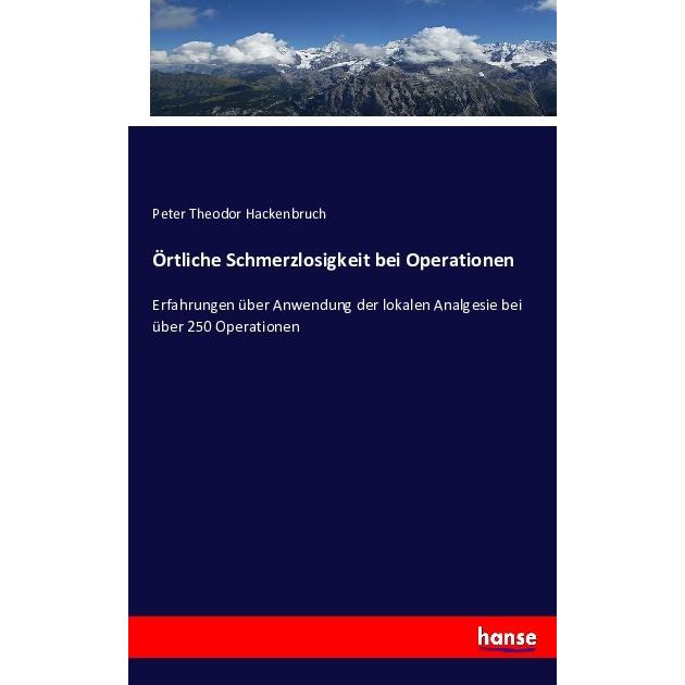 Örtliche Schmerzlosigkeit bei Operationen, Fachbücher von Peter Theodor Hackenbruch