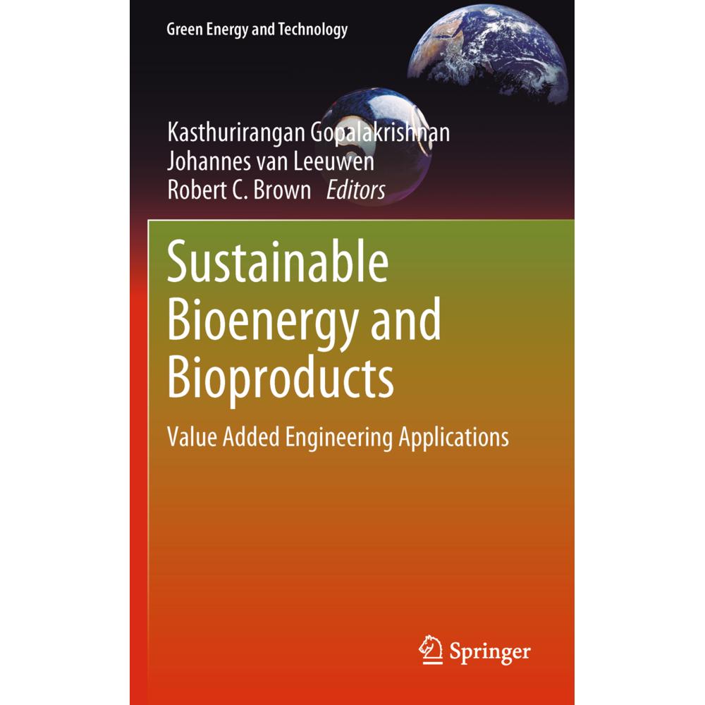 Sustainable Bioenergy and Bioproducts, Fachbücher von Kasthurirangan Gopalakrishnan, Robert C. Brown, J. (Hans) van Leeu...