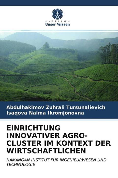 Produktbild Einrichtung Innovativer Agro-Cluster Im Kontext Der Wirtschaftlichen (Deutsch, Abdulhakimov Zuhrali Tursunalievich, ISAQOVA NAIMA IKROMJONOVNA, 2021)