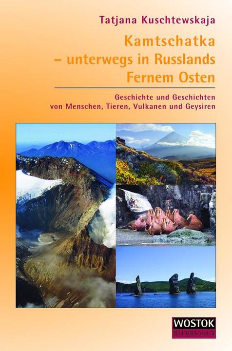Produktbild Kamtschatka - unterwegs in Russlands Fernem Osten (Deutsch, Tatjana Kuschtewskaja, 2017)