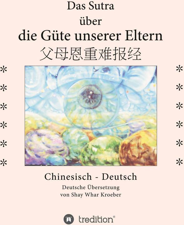 Produktbild Das Sutra über die Güte unserer Eltern (Deutsch, Shay Whar Kroeber, 2016)