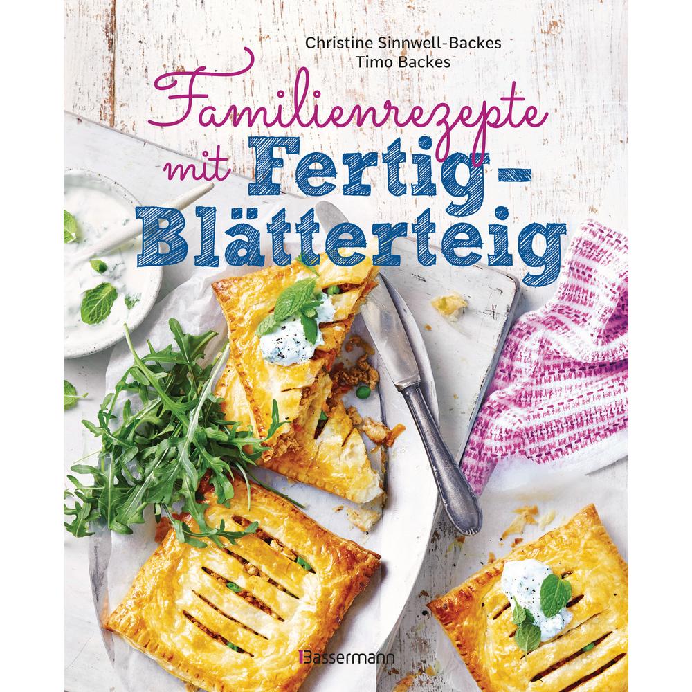 Familienrezepte mit Fertig-Blätterteig: schnell, gesund und lecker. Das Kochbuch mit Rezepten für, Ratgeber von Timo Bac...
