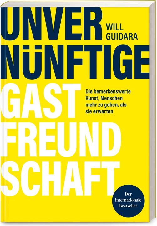 Unvernünftige Gastfreundschaft (Deutsch, Mareike Philipp, Will Guidara, 2024)