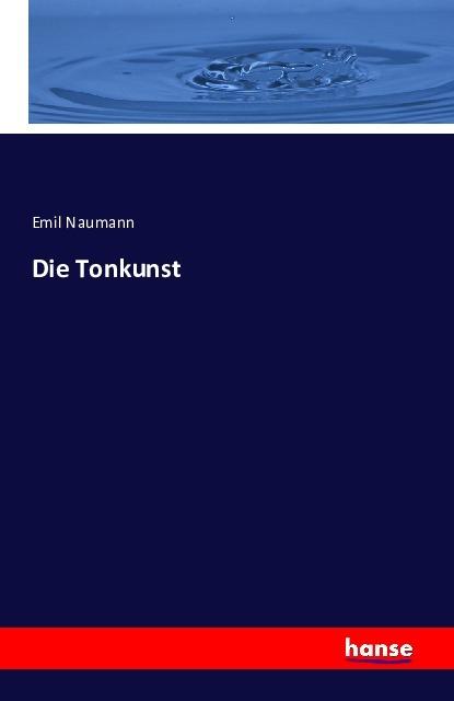 Produktbild Die Tonkunst (Deutsch, Emil Naumann, 2016)