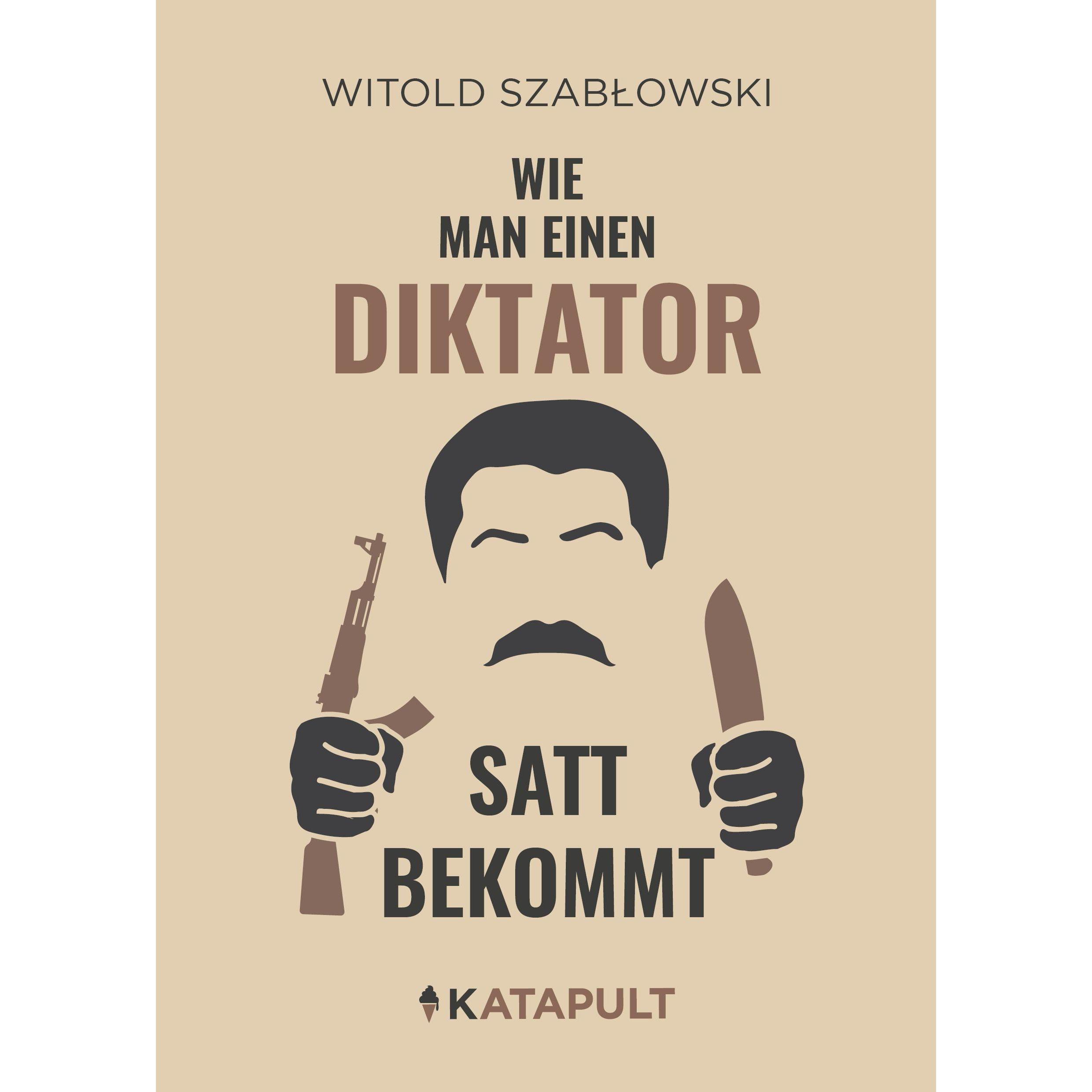 Wie man einen Diktator satt bekommt, Fachbücher von Witold Szablowski, Paulina Schulz-Gruner