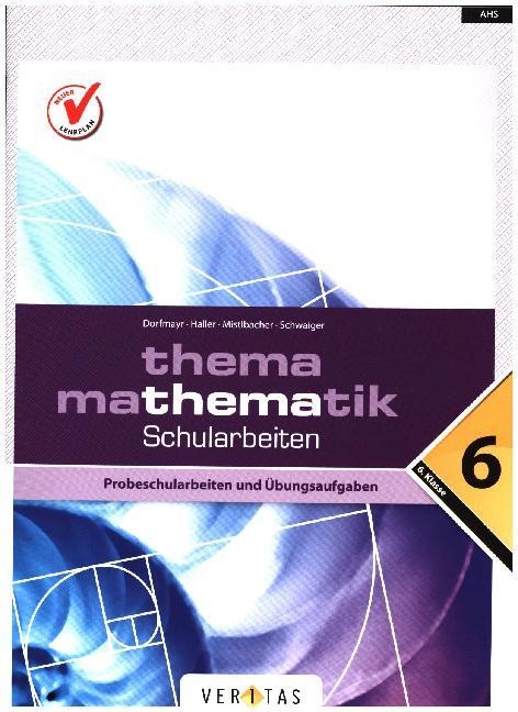 Produktbild Thema Mathematik 6. Klasse. Schularbeiten (Deutsch, Anita Dorfmayr, August Mistlbacher, 2016)