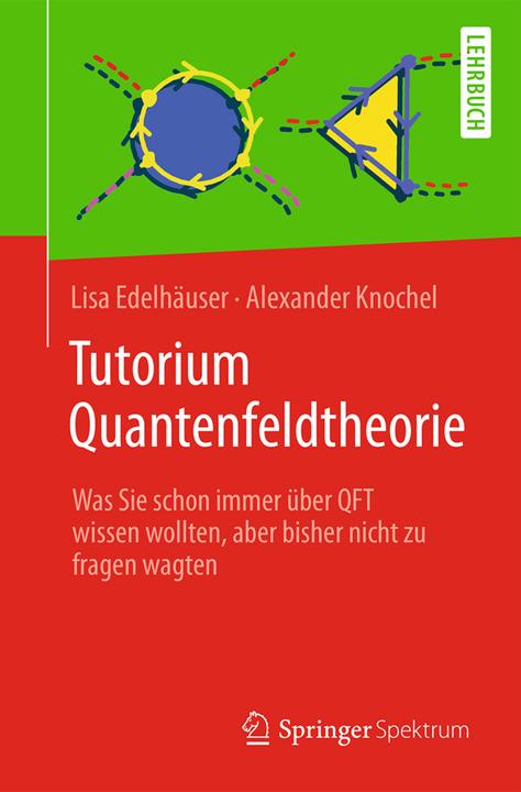 Produktbild Tutorium Quantenfeldtheorie (Deutsch, Alexander Knochel, Lisa Edelhäuser, 2016)