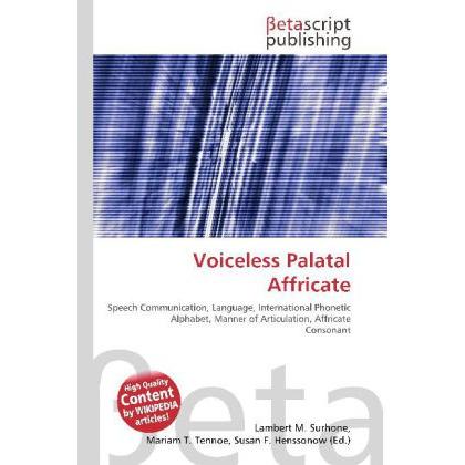 Voiceless Palatal Affricate, Fachbücher von Lambert M. Surhone, Miriam T. Timpledon, Susan F. Marseken