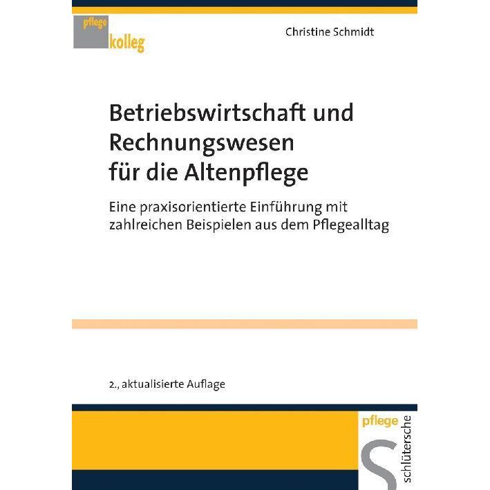 Betriebswirtschaft und Rechnungswesen für die Altenpflege, Fachbücher von Christine Schmidt