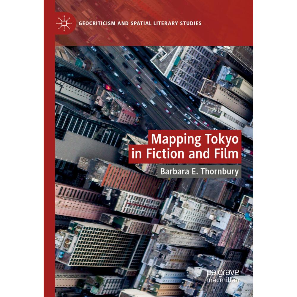 Mapping Tokyo in Fiction and Film, Fachbücher von Barbara E. Thornbury