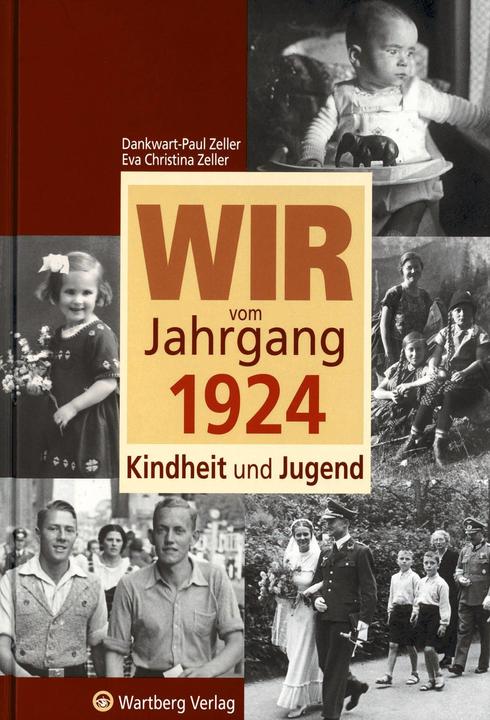 Produktbild Wir vom Jahrgang 1924 - Kindheit und Jugend (Deutsch, Dankwart-Paul Zeller, Eva Christina Zeller, 2014)