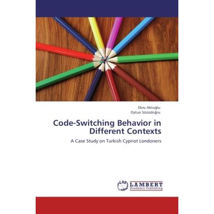 Thumbnail - Code-Switching Behavior in Different Contexts, Fachbücher von Oytun Sözüdo ru, Ebru Aktu lu