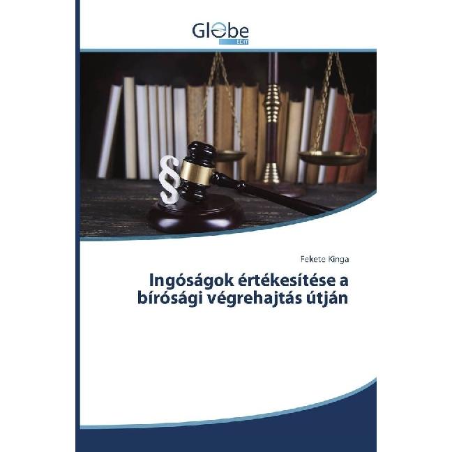 Ingóságok értékesítése a bírósági végrehajtás útján, Fachbücher von Fekete Kinga