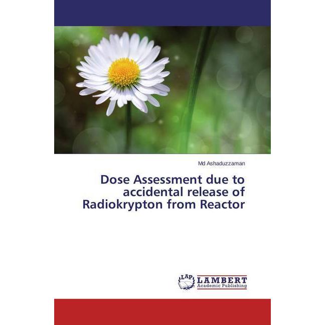 Dose Assessment due to accidental release of Radiokrypton from Reactor, Fachbücher von Md Ashaduzzaman