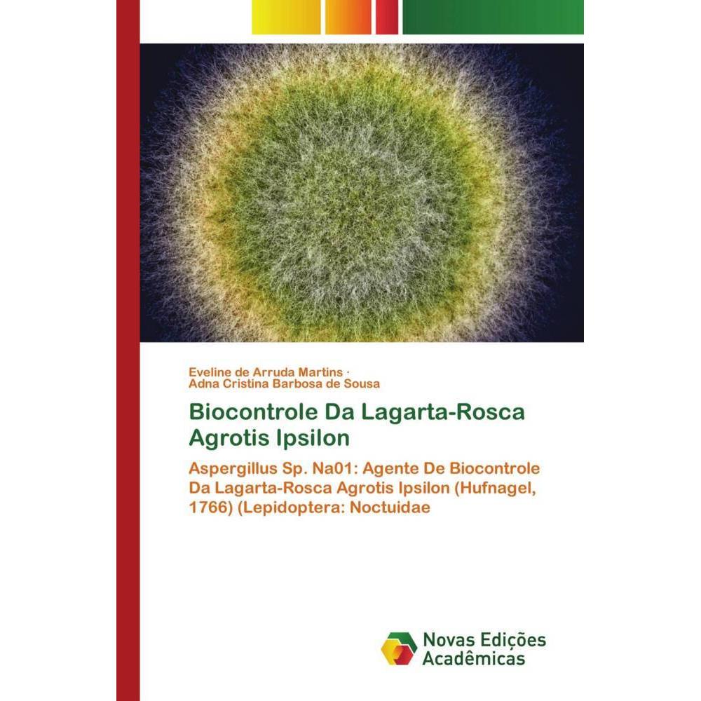 Biocontrole Da Lagarta-Rosca Agrotis Ipsilon, Fachbücher von Adna Cristina Barbosa de Sousa, Eveline de Arruda Martins