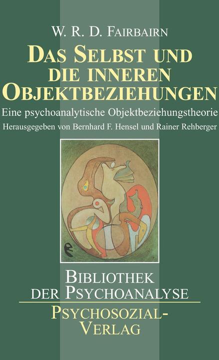 Produktbild Das Selbst und die inneren Objektbeziehungen (Deutsch, Bernhard F. Hensel, Elisabeth Vorspohl, Rainer Rehberger, William Ronald Dodds Fairbairn, 2007)