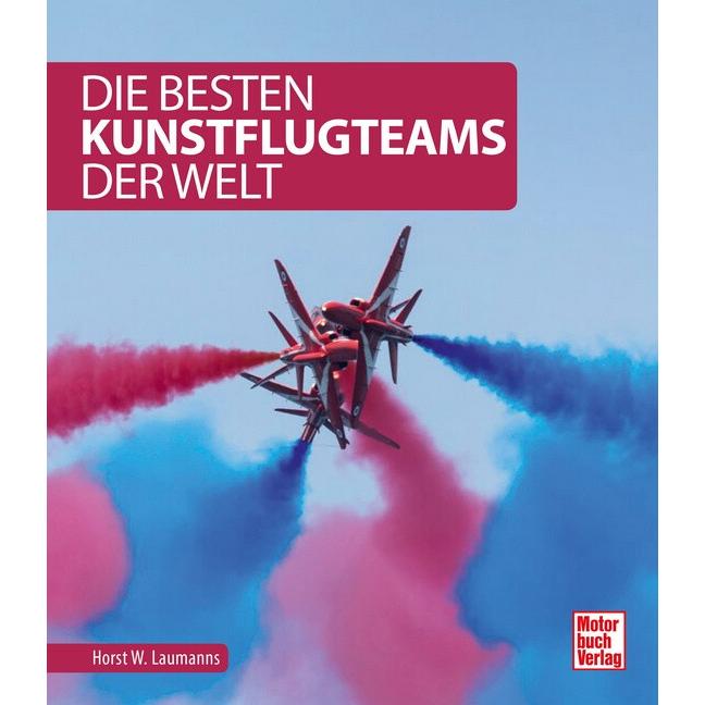 Die besten Kunstflugteams der Welt, Ratgeber von Horst W. Laumanns