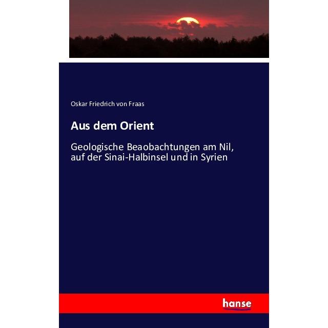 Aus dem Orient, Fachbücher von Oskar Friedrich von Fraas
