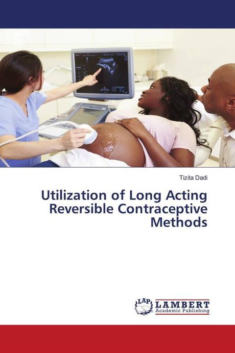 Produktbild Utilization of Long Acting Reversible Contraceptive Methods (Tizita Dadi, 2019)