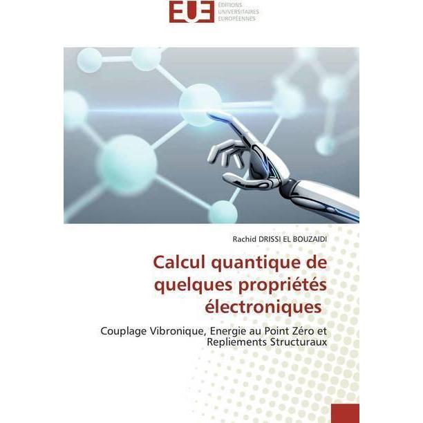 Calcul quantique de quelques propriétés électroniques, Fachbücher von Rachid DRISSI EL BOUZAIDI