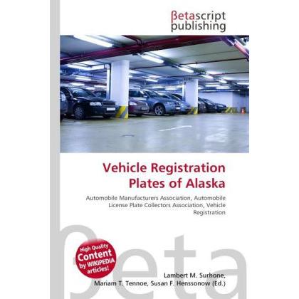 Vehicle Registration Plates of Alaska, Ratgeber von Lambert M. Surhone, Mariam T. Tennoe, Susan F. Henssonow