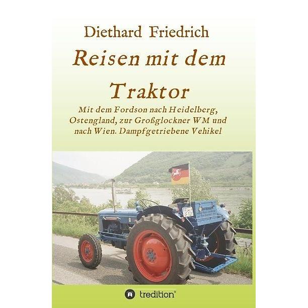 Reisen mit dem Traktor, Belletristik von Diethard Friedrich