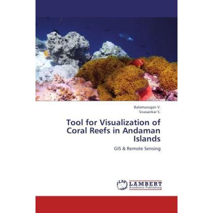 Tool for Visualization of Coral Reefs in Andaman Islands, Fachbücher von Balamurugan V., Sivasankar S.