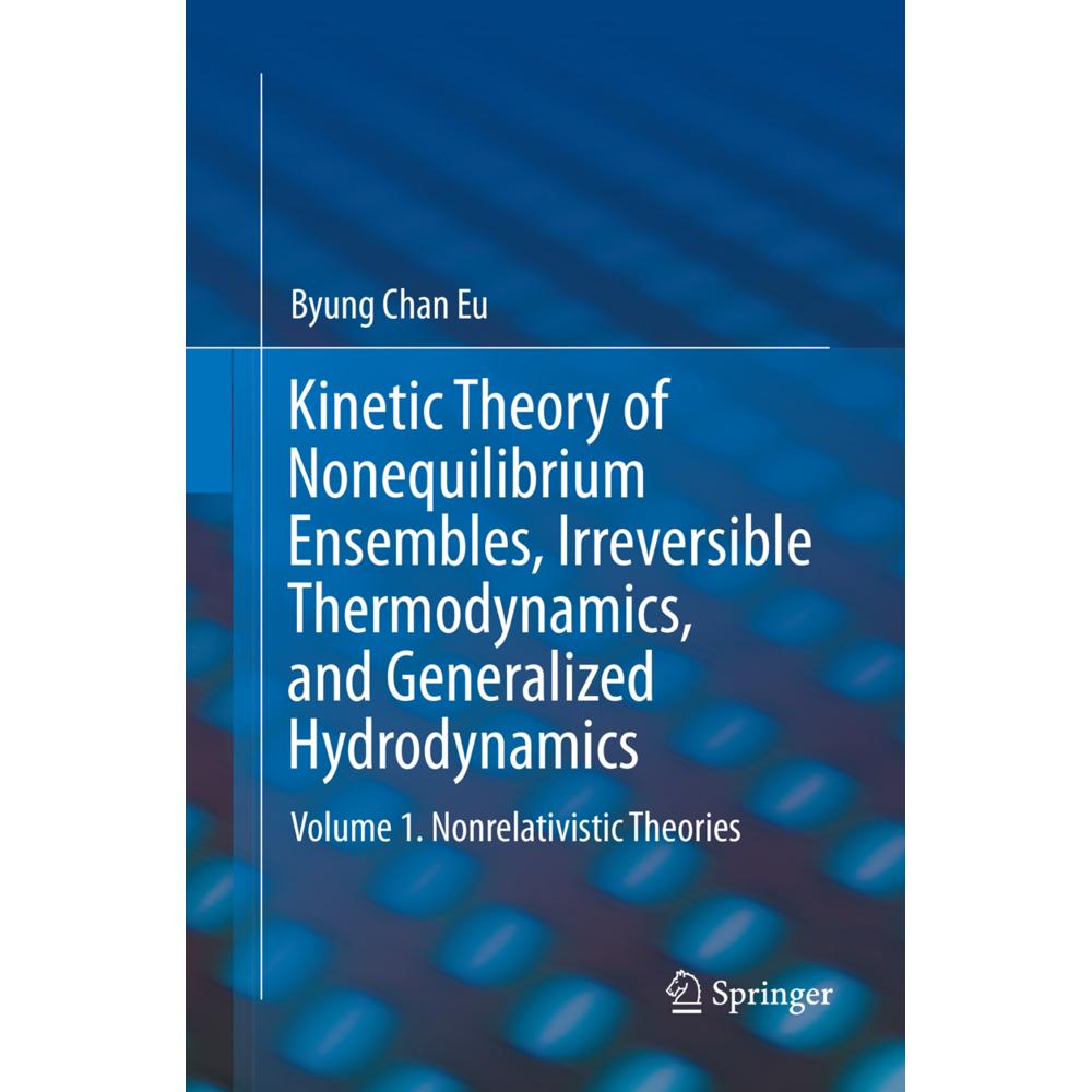 Kinetic Theory of Nonequilibrium Ensembles, Irreversible Thermodynamics, and Generalized Hydrodynami, Fachbücher von Byu...