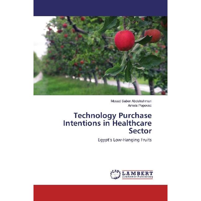 Technology Purchase Intentions in Healthcare Sector, Fachbücher von Mosad Saber Abdelrahman, Amela Popovac