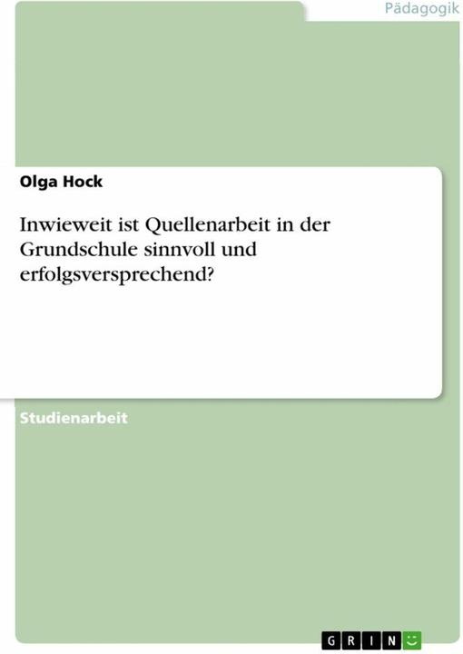 Produktbild Inwieweit ist Quellenarbeit in der Grundschule sinnvoll und erfolgsversprechend? (Deutsch, 2011)