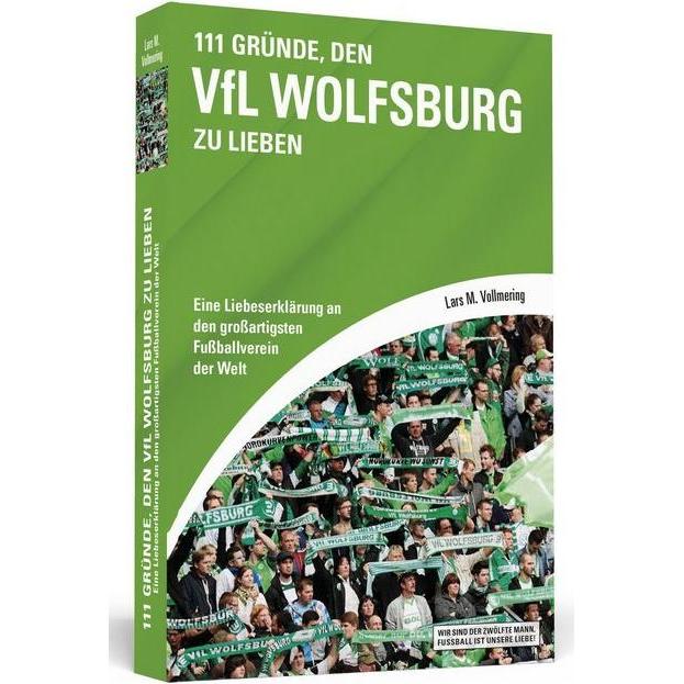 Vollmering:111 Gründe, den VfL Wolfsbur, Ratgeber von Lars M. Vollmering