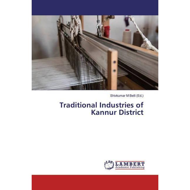 Traditional Industries of Kannur District, Fachbücher von Shivkumar M. Belli